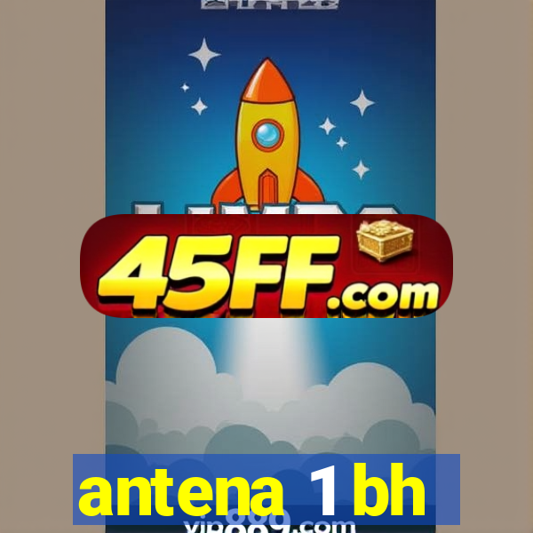 antena 1 bh